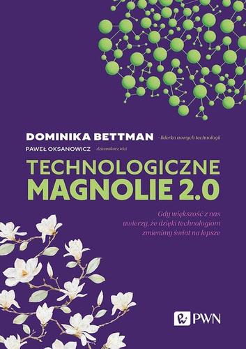 Technologiczne magnolie 2.0. Gdy większość z nas..