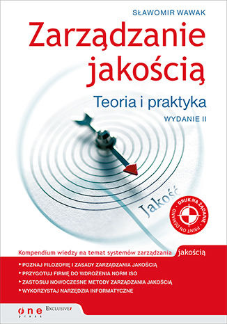 Zarządzanie jakością. Teoria i praktyka. Wydanie II