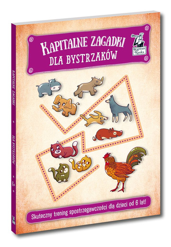 Kapitalne zagadki dla bystrzaków 6+ Wyd. II