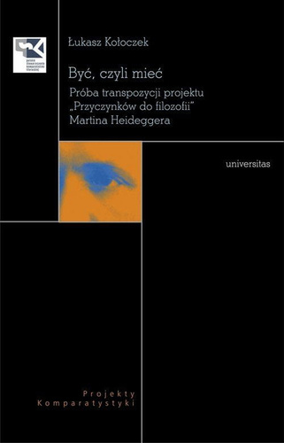 Być czyli mieć. Próba transpozycji projektu „Przyczynków do filozofii” Martina Heideggera