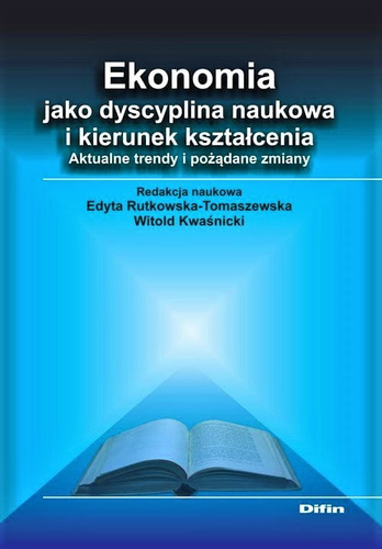 Ekonomia jako dyscyplina naukowa i kierunek kształcenia. Aktualne trendy i pożądane zmiany