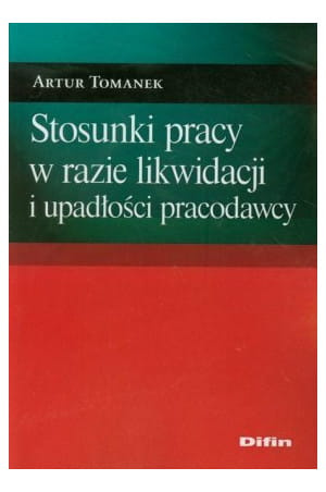 Stosunki pracy w razie likwidacji i upadłości pracodawcy