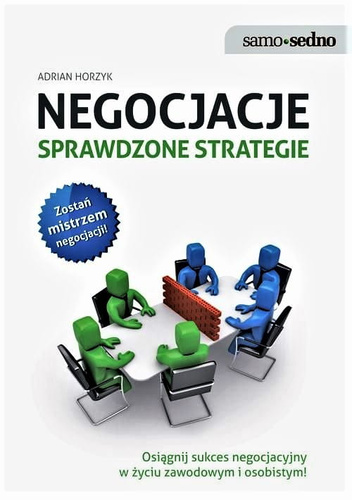 Negocjacje. Sprawdzone strategie Zostań mistrzem negocjacji!