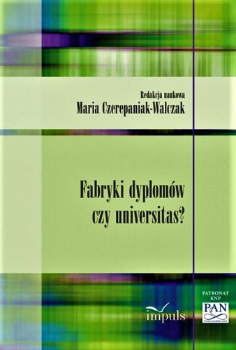 Fabryki dyplomów czy universitas?  O "nadwiślańskiej" wersji przemian w edukacji akademickiej
