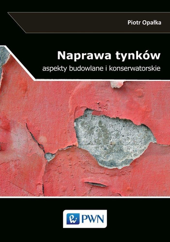 Naprawa tynków. Aspekty budowlane i konserwatorsk.