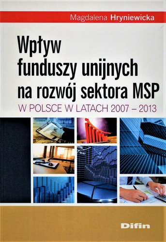 Wpływ funduszy unijnych na rozwój sektora MSP w Polsce w latach 2007-2013