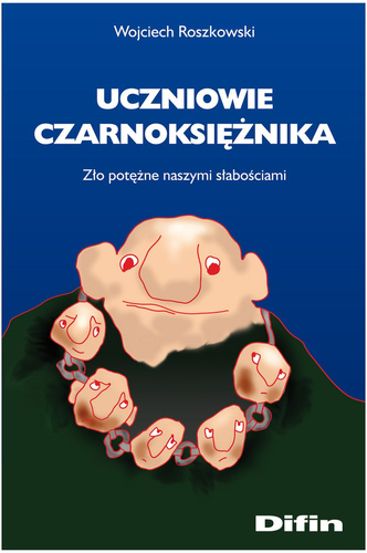 Uczniowie czarnoksiężnika. Zło potężne naszymi słabościami