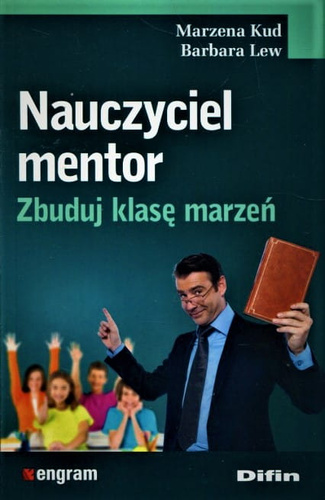 Nauczyciel mentor. Zbuduj klasę marzeń