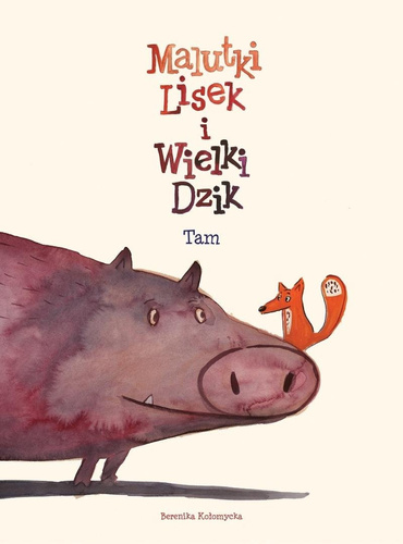 Malutki Lisek i Wielki Dzik T.1 Tam