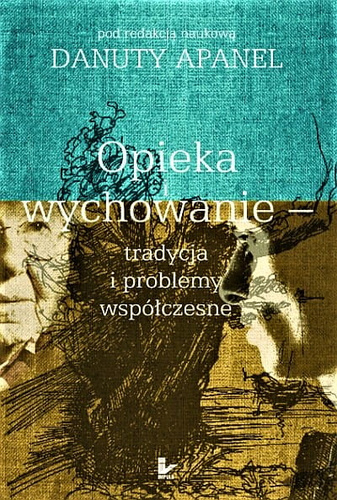 Opieka i wychowanie  tradycja i problemy współczesne