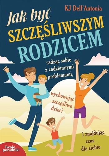 Jak być  szczęśliwym rodzicem