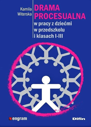 Drama procesualna w pracy z dziećmi w przedszkolu i klasach I-III
