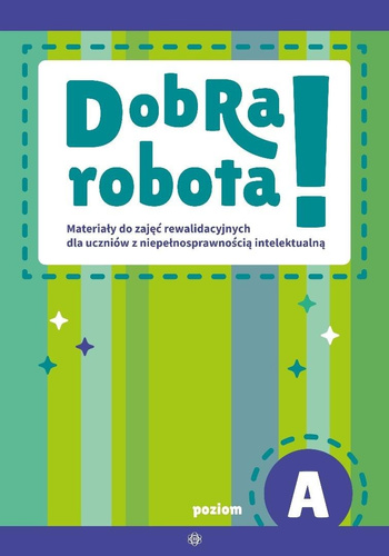 Dobra robota! Poziom A. Materiały do zajęć