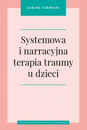 Systemowa i narracyjna terapia traumy u dzieci