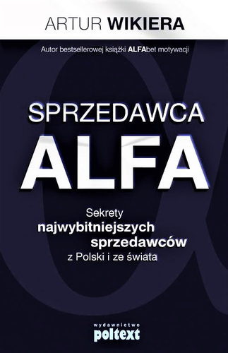 Sprzedawca ALFA Sekrety najwybitniejszych sprzedawców z Polski i ze świata