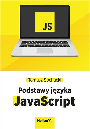 JavaScript. Tworzenie nowoczesnych aplikacji webowych