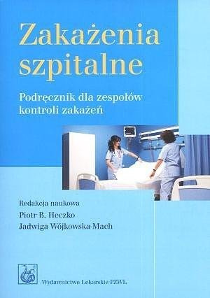 Zakażenia szpitalne. Podręcznik dla zespołów...
