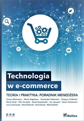 Technologia w e-commerce. Teoria i praktyka. Poradnik menedżera