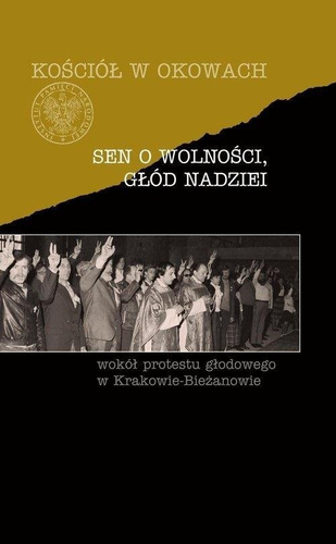 Sen o wolności, głód nadziei. Wokół protestu...