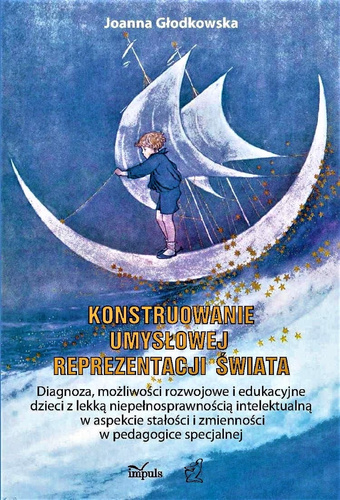 Konstruowanie umysłowej reprezentacji świata  Diagnoza, możliwości rozwojowe i edukacyjne dzieci z lekką niepełnosprawnością intelektualną w aspekcie stałości i zmienności w pedagogice specjalnej