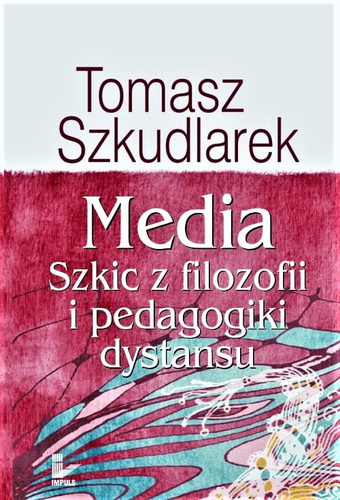 Media Szkic z filozofii i pedagogiki dystansu