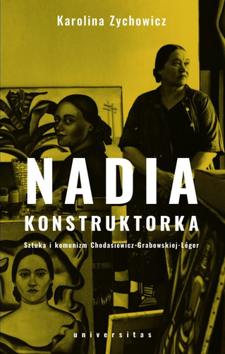 Nadia konstruktorka. Sztuka i komunizm Chodasiewicz-Grabowskiej-Léger.