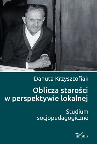Oblicza starości w perspektywie lokalnej  Studium socjopedagogiczne