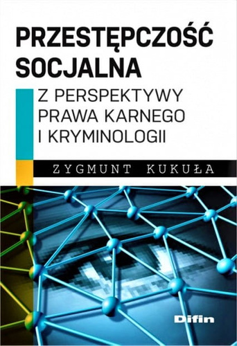 Przestępczość socjalna z perspektywy prawa karnego i kryminologii