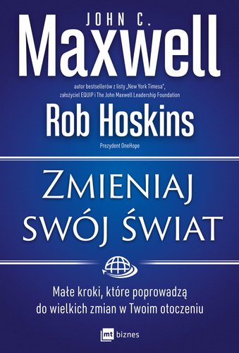 Zmieniaj swój świat. Małe kroki, które poprowadzą do wielkich zmian w Twoim otoczeniu