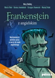 Frankenstein z angielskim. Najsłynniejsza powieść grozy w wersji do nauki angielskiego