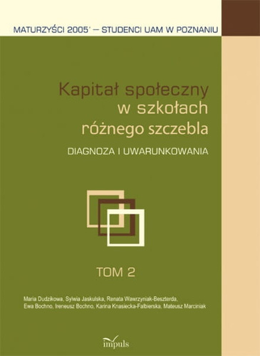 Kapitał społeczny w szkołach różnego szczebla  Tom 2. Diagnoza i uwarunkowania