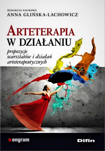 Arteterapia w działaniu. Propozycje warsztatów i działań arteterapeutycznych