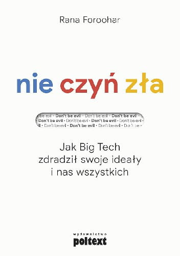 Nie czyń zła. Jak Big Tech zdradził swoje ideały i nas wszystkich