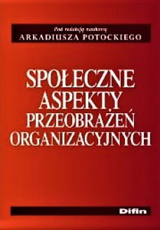 Społeczne aspekty przeobrażeń organizacyjnych