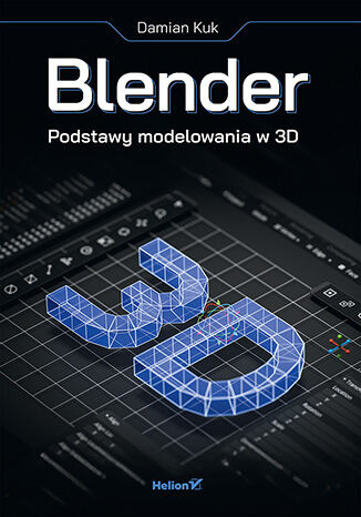 Blender. Podstawy modelowania w 3D