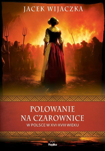 Polowanie na czarownice w Polsce w XVI-XVIII wieku