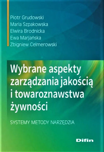 Wybrane aspekty zarządzania jakością i towaroznawstwa żywności Systemy, metody, narzędzia