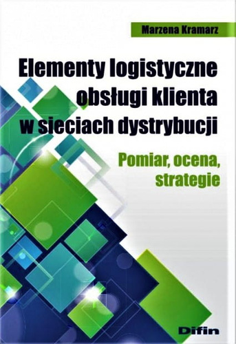 Elementy logistyczne obsługi klienta w sieciach dystrybucji. Pomiar, ocena, strategie