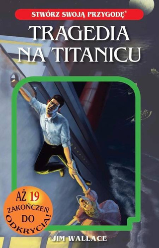 Stwórz swoją przygodę. Tragedia na Titanicu