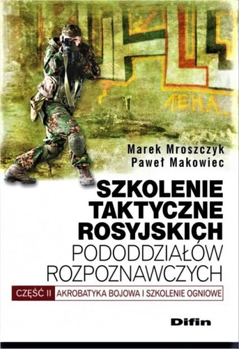 Szkolenie taktyczne rosyjskich pododdziałów rozpoznawczych. Akrobatyka bojowa i szkolenie ogniowe. Część 2