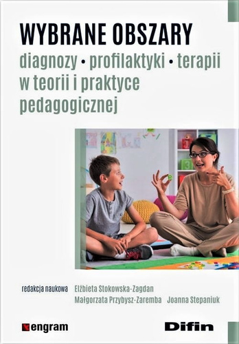 Wybrane obszary diagnozy, profilaktyki, terapii w teorii i praktyce pedagogicznej