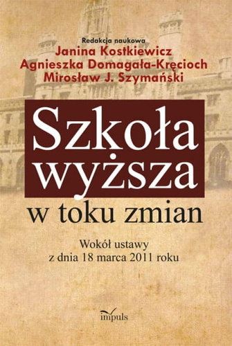 Szkoła wyższa w toku zmian. Tom 2  Debata wokół ustawy z dnia 18 marca 2011 roku