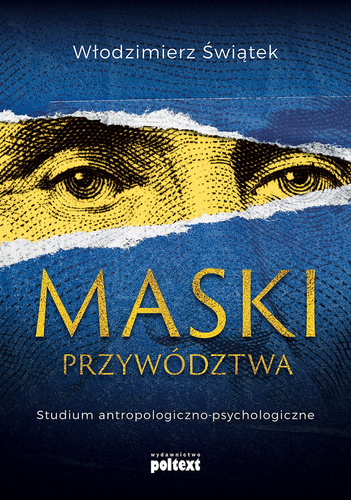 Maski przywództwa Studium antropologiczno-psychologiczne