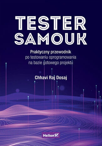 Tester samouk. Praktyczny przewodnik po testowaniu oprogramowania na bazie gotowego projektu