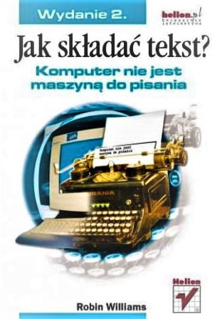 Jak składać tekst? Komputer nie jest maszyną do pisania. Wydanie 2