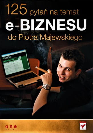 125 pytań na temat e-biznesu do Piotra Majewskiego
