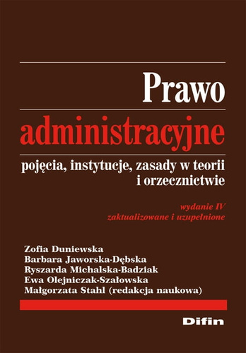 Prawo administracyjne. Pojęcia, instytucje, zasady w teorii i orzecznictwie. Wydanie 4 zaktualizowane i rozszerzone