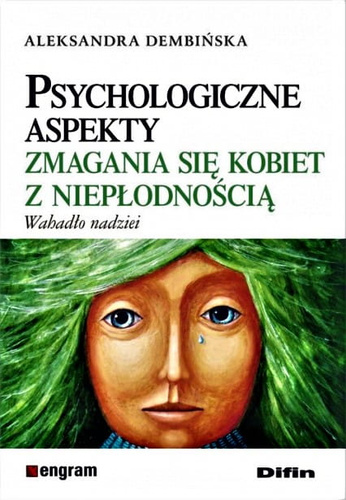 Psychologiczne aspekty zmagania się kobiet z niepłodnością. Wahadło nadziei