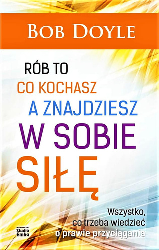 Rób to, co kochasz, a znajdziesz w sobie siłę