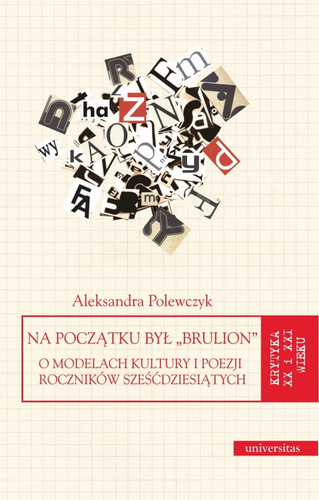 Na początku był „brulion”. O modelach kultury i poezji roczników sześćdziesiątych